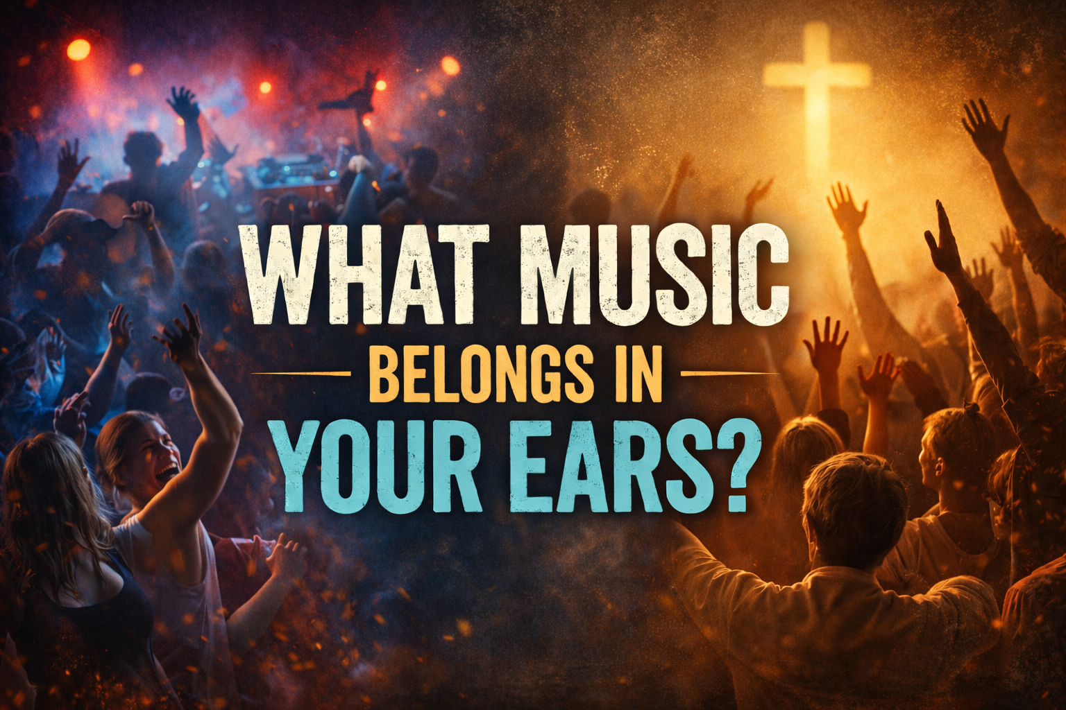 WHAT MUSIC BELONGS IN YOUR EARS?